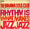 ザ・バハマ・ソウル・クラブ - リズム・イズ・ホワット・メイクス・ジャズ・ジャズ [CD]