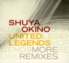 SHUYA OKINO / UNITED LEGENDS MORE REMIXES [楸㥱åȻ] [CD+DVD]