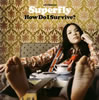 Superfly / How Do I Survive? [ǥѥå]