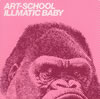 ART-SCHOOL / ILLMATIC BABY [廃盤]