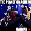 The Planet Smashers / CATMAN [廃盤]