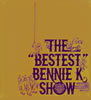 BENNIE K  THE BESTEST BENNIE K SHOW