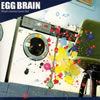 EGG BRAIN / What's Gonna Come Out