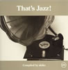 That's Jazz! Compiled by akiko