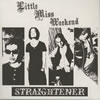 STRAIGHTENER - Little Miss Weekend [CD]