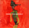 OGRE YOU ASSHOLE / ʤ餻