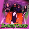 2MUCH CREW / BUBBLE YOU