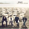 GLAY / SAY YOUR DREAM