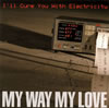 MY WAY MY LOVE ／ I'll Cure You With Electricity