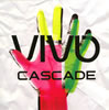 CASCADE ／ VIVO