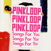 PINKLOOP ／ Songs For You