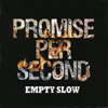 EMPTY SLOW  PROMISE PER SECOND