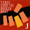 J  STARS FROM THE BROKEN NIGHT