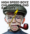 HIGH SPEED BOYZ  CHILDHOOD'S END  BAD CITY
