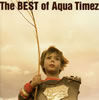 Aqua Timez ／ The BEST of Aqua Timez