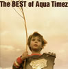 Aqua Timez / The BEST of Aqua Timez [2CD]