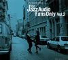 ץ쥼 For Jazz Audio Fans Only Vol.2