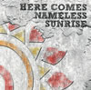 J / HERE COMES NAMELESS SUNRISE