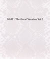 GLAY / THE GREAT VACATION VOL.2 [3CD]
