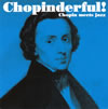 ショパン・ミーツ・ジャズ“ショパンダフル!” [廃盤]