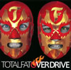 TOTALFAT  OVER DRIVE