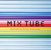 TUBE / MIX TUBE Remixed by Piston Nishizawa