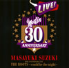 ڲǷ / MASAYUKI SUZUKI 30TH ANNIVERSARY LIVE THE ROOTScould be the night [2CD]