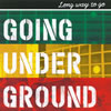GOING UNDER GROUND / LONG WAY TO GO []