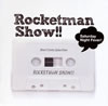 ROCKETMAN / ROCKETMAN SHOW!!