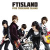 FTISLAND / FIVE TREASURE ISLAND [CD+DVD] []