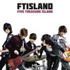 FTISLAND / FIVE TREASURE ISLAND [CD+DVD] []