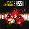 BASSUI ／ PLAY GROUND
