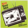 KING BROTHERS / KILL YOUR IDOL [楸㥱åȻ] []