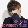 SE7EN / SOMEBODY ELSE [CD+DVD]