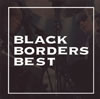 BLACK BORDERS  BLACK BORDERS BEST