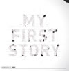 MY FIRST STORY  MY FIRST STORY
