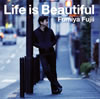 Fumiya Fujii  Life is Beautiful