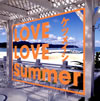 ĥᥤ / LOVE LOVE Summer [CD+DVD]