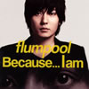 flumpool / Because...I am [CD+DVD] []