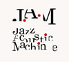 J.A.M ／ Jazz Acoustic Machine
