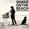 SNAKE ON THE BEACH  DEAR ROCKERS