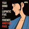 Yuji Ohno&Lupintic Five with Friends ／ ANOTHER PAGE