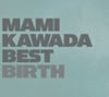MAMI KAWADA / MAMI KAWADA BEST BIRTH [Blu-ray+CD] []