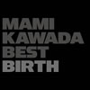 MAMI KAWADA / MAMI KAWADA BEST BIRTH