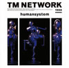 TM NETWORK / humansystem [Blu-spec CD2]