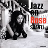 SHANTIκǿХJazz en Roseٴޤ3ȥ뤬ϥ쥾ۿ