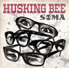 HUSKING BEE  SOMA