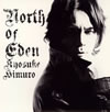 KYOSUKE HIMURO / NORTH OF EDEN