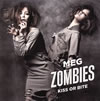 MEG ZOMBIES / KISS OR BITE []