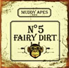 MUDDY APES  FAIRY DIRT No.5